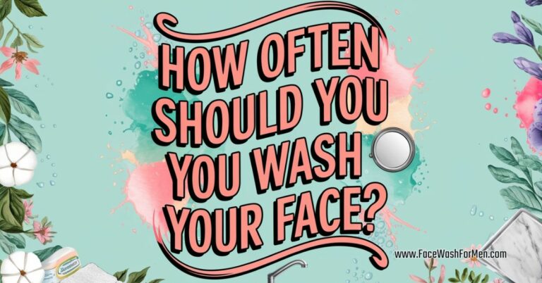 how often should you wash your face